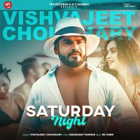 Saturday Night Vishvajeet Choudhary MP3 Song, Saturday Night Album