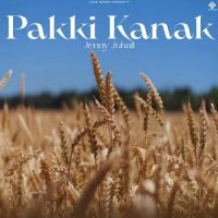 Pakki Kanak Jenny Johal MP3 Song, Pakki Kanak Album