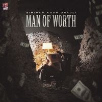 Man Of Worth Simiran Kaur Dhadli MP3 Song, Man Of Worth Album
