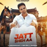 Jatt Sheh Aa Boss Badrukhan MP3 Song, Jatt Sheh Aa Album