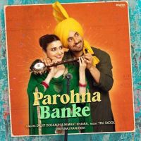 Parohna Banke Diljit Dosanjh, Nimrat Khaira MP3 Song, Parohna Banke Album