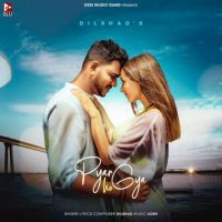 Pyar Ho Gya Dilshad MP3 Song, Pyar Ho Gya Album