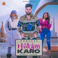 Hukam Karo Gunjazz MP3 Song, Hukam Karo Album