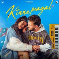 Kinne Pagal Happy Raikoti MP3 Song, Kinne Pagal Album