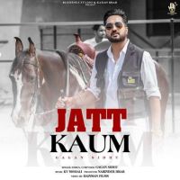 Jatt Kaum Gagan Sidhu MP3 Song, Jatt Kaum Album