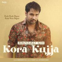 Kora Kujja Amrinder Gill MP3 Song, Kora Kujja Album