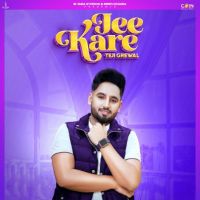Jee Kare Teji Grewal MP3 Song, Jee Kare Album