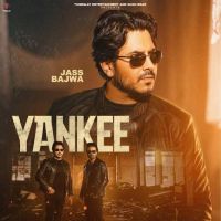 Yankee Jass Bajwa MP3 Song, Yankee Album