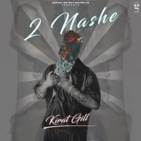 2 Nashe Kirat Gill MP3 Song, 2 Nashe Album