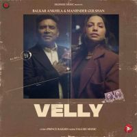 Velly Balkar Ankhila MP3 Song, Velly Album