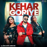 Kehar Goriye Gurlez Akhtar, Gurbir Gora MP3 Song, Kehar Goriye Album