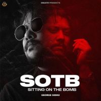 SOTB (Sitting On The Bomb) George Sidhu MP3 Song, SOTB (Sitting On The Bomb) Album