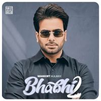 Bhabhi 2 Mankirt Aulakh MP3 Song, Bhabhi 2 Album