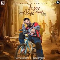 Jeyon Aaye Aan Happy Raikoti MP3 Song, Jeyon Aaye Aan Album