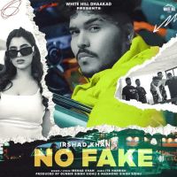 No Fake Irshad Khan MP3 Song, No Fake Album