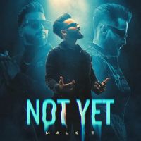Not Yet Malkit MP3 Song, Not Yet Album