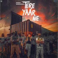 Tere Yaar Ne Karan Randhawa, Deepak Dhillon MP3 Song, Tere Yaar Ne Album