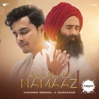 Allah Di Namaaz Kanwar Grewal, Gurnazar MP3 Song, Allah Di Namaaz Album