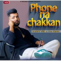 Phone Na Chakkan Shavy Vik MP3 Song, Phone Na Chakkan Album