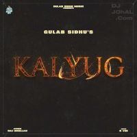 Kalyug Gulab Sidhu MP3 Song, Kalyug Album