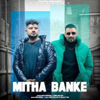 Mitha Banke Nav Chahal MP3 Song, Mitha Banke Album