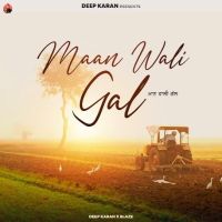 Maan Wali Gal Deep Karan MP3 Song, Maan Wali Gal Album