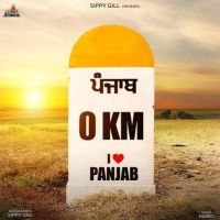 Punjab 0km Sippy Gill MP3 Song, Punjab 0km Album