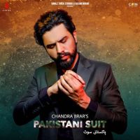Pakistani Suit Chandra Brar MP3 Song, Pakistani Suit Album