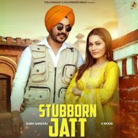 Stubborn Jatt Sukh Sandhu MP3 Song, Stubborn Jatt Album