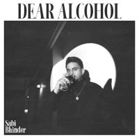 Dear Alcohol Sabi Bhinder MP3 Song, Dear Alcohol Album