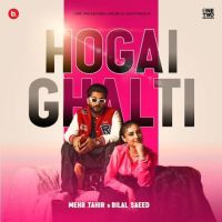 Hogai Ghalti Bilal Saeed, Mehr Tahir MP3 Song, Hogai Ghalti Album