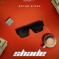 Shade Gulab Sidhu MP3 Song, Shade Album