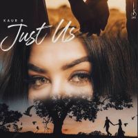 Just Us Kaur B MP3 Song, Just Us Album