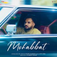 Download Mohabbat Happy Raikoti mp3 song, Mohabbat lyrics