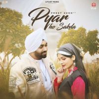 Pyar Ho Sakda Preet Sukh MP3 Song, Pyar Ho Sakda Album