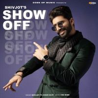 Show Off Shivjot MP3 Song, Show Off Album