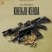 Khehju Kehda Gulab Sidhu MP3 Song, Khehju Kehda Album