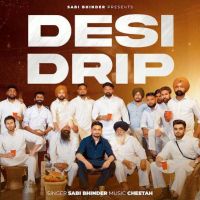 Desi Drip Sabi Bhinder MP3 Song, Desi Drip Album