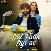 Gal Vadh Gyi Ae Bilal Saeed MP3 Song, Gal Vadh Gyi Ae Album