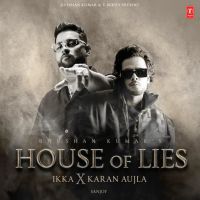 House Of Lies Ikka, Karan Aujla MP3 Song, House Of Lies Album