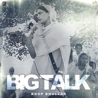 Big Talk Roop Bhullar MP3 Song, Big Talk Album