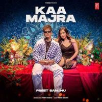 Kaa Majra Preet Sandhu MP3 Song, Kaa Majra Album