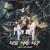 45 46 47 Deep Kahlon MP3 Song, 45 46 47 Album