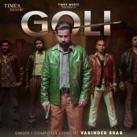Goli Varinder Brar MP3 Song, Goli Album