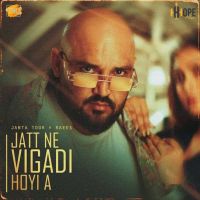 Jatt Ne Vigadi Hoyi A Janta Toor MP3 Song, Jatt Ne Vigadi Hoyi A Album