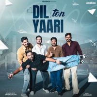 Dil Ton Yaari Savi Kahlon MP3 Song, Dil Ton Yaari Album
