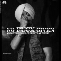 No Fucx Given Manavgeet Gill MP3 Song, No Fucx Given Album
