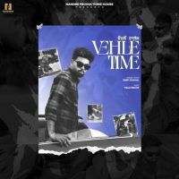 Vehle Time Deep Chahal MP3 Song, Vehle Time Album