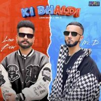 Ki Bhaldi Love Brar MP3 Song, Ki Bhaldi Album
