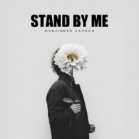 Stand By Me Manjinder Sandhu MP3 Song, Stand By Me Album